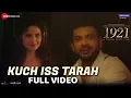 Download Lagu Kuch Iss Tarah - Full Video | 1921 | Zareen Khan \u0026 Karan Kundrra | Arnab Dutta | Harish Sagane