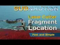 Subnautica Laser Cutter Fragment Location Fast And Simple