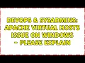 DevOps SysAdmins apache virtual hosts issue on windows - please explain 2 Solutions
