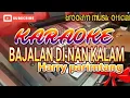 Download Lagu Bajalan di nan Kalam karaoke Harry parintang+lirik
