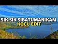 Lagu DJ SIK SIK SIBATUMANIKAM - KOCU EDIT
