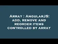 Array AngularJS add remove and reorder items controlled by array