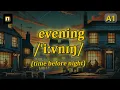 n Evening meaning time before night with 5 examples