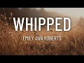 Emily Ann Roberts - Whipped