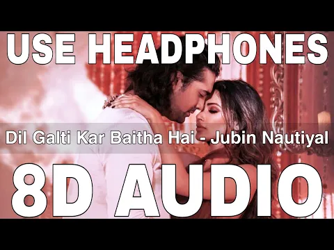 Download MP3 Dil Galti Kar Baitha Hai (8D Audio) || Jubin Nautiyal || Mouni Roy || Meet Bros || Manoj Muntashir