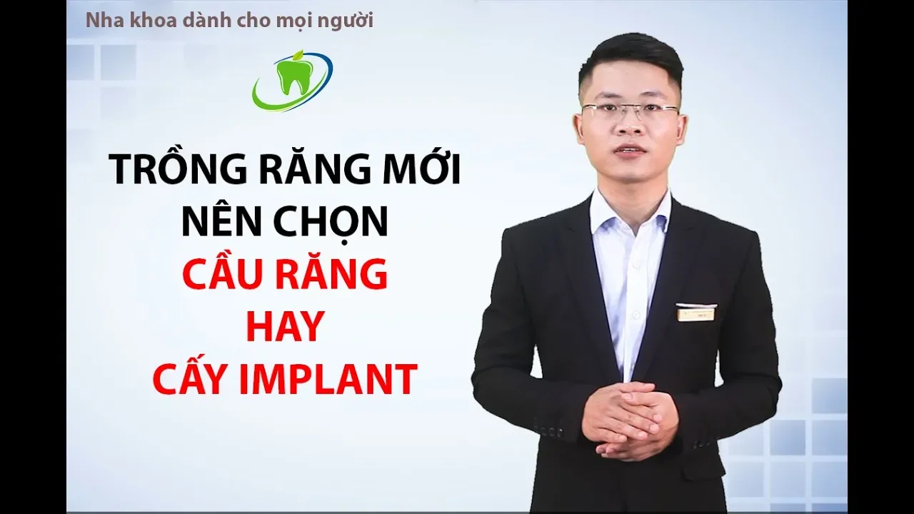 Outline Video Nên chọn Cầu răng hay cấy ghép Implant để trồng răng mới