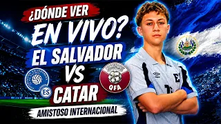 el salvador vrs qatar donde ver el partido hoy hora tv amistoso internacional