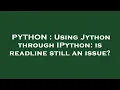PYTHON Using Jython through IPython is readline still an issue