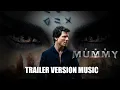 Download Lagu THE MUMMY Trailer Music Version