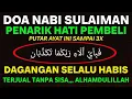 Download Lagu DOA NABI SULAIMAN 🤲 SE SEPI APAPUN DAGANGANMU, DENGAN DOA INI LANGSUNG PEMBELI BERDATANGAN