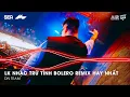 Download Lagu Nhạc Trữ Tình Remix Mới Nhất - LK Nhạc Trữ Tình Bolero Remix TikTok Hay Nhất 2025, Bolero Remix 2025