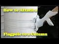 How to Mount a Flagpole to a Column