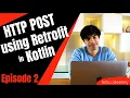 Episode 2 HTTP POST using Retrofit 2 VM and Kotlin