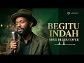 Begitu Indah – Pance Pondaag (Soul Blues Cover) | Laras7