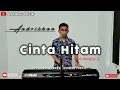Download Lagu CINTA HITAM [ MEGGY Z] VERSI ANDRIKHAN