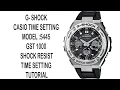 G-SHOCK CASIO TIME SETTING MODEL 5445 GST 1000 SHOCK RESIST SALIM REZA SET UP TIME SYNC TIME