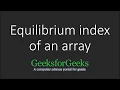 Equilibrium index of an array GeeksforGeeks
