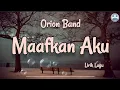 Download Lagu Maafkan Aku - Orion Band (Lirik Lagu)