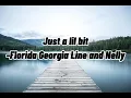 Lil Bit -Florida Georgia Line and Nelly [Lyrics]