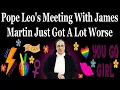 Download Lagu Pope Leo's Meeting With James Martin Just Got A Lot Worse