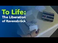 To Life The Liberation of Ravensbruck