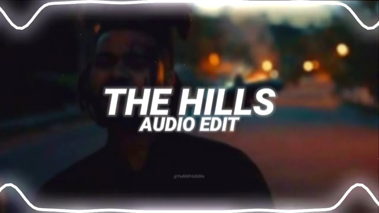 the hills - the weeknd [edit audio]