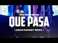 QUE PASA ( ZIDAN HABIEBY REMIX ) 2024