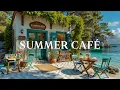 Summer Jazz at the Outdoor Cafe Uplifting Bossa Nova Guitar for a Bright Happy Day