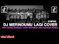 Lagu DJ TAPI ANDAI ENGKAU TAHU SUNGGUH AKU SANGAT RINDU || MERINDUMU LAGI - KHIFNU COVER VIRAL TIKTOK