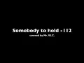 112 - SOMEBODY TO HOLD "SCREWED"