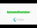Tutorials - AnimatedContainer