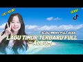 Download Lagu SLOW DAN SANTAI KUMPULAN LAGU TIMUR TERBARU 2025 FULL ALBUM SLOW REMIX | POP TIMUR | DJ SLOW BASS