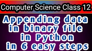 Append data into binary file in python in 6 easy steps Class XII CS File handling in python