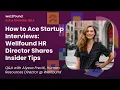 Ask a Recruiter How to Ace Startup Interviews Wellfound HR Director Shares Insider Tips
