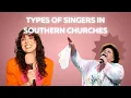 Types of singers you find in churches of The South Hillbilly Pygmalion Podcast