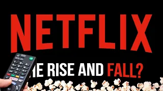 Netflix - The Rise and Fall