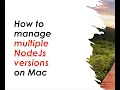 How to manage multiple NodeJs versions on Mac
