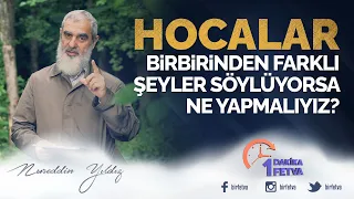 Hocalar birbirinden farklı şeyler söylüyorsa ne yapmalıyız?