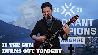 VALORANT - If The Sun Burns Out Tonight (rock cover)
