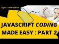 Javascript Coding Made Easy Part 2