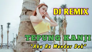 Download DJ AKU RA MUNDUR DEK ( TEPUNG KANJI ) REMIX FULL BASS MP3