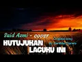 Download Lagu Ku tujukan laguku - Said Azmi (cover)