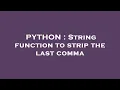 PYTHON String function to strip the last comma