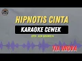 Download Lagu HIPNOTIS CINTA - ( KARAOKE RAMPAK CEWEK ) TIA INOVA TARLING LAWAS MASIH ENAK