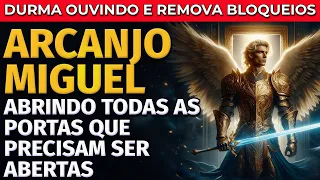 ARCANJO MIGUEL ABRINDO TODAS AS PORTAS QUE PRECISAM SER ABERTAS | ORAÇÃO PARA OUVIR DORMINDO