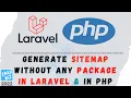 Generate sitemap using php and laravel without any package Step By Step