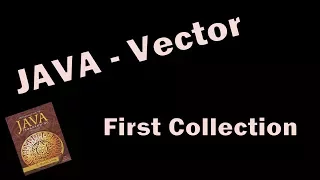Java Vector Java Collection Vector explained in Detail With a sample Program