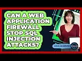 Can A Web Application Firewall Stop SQL Injection Attacks