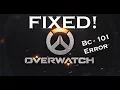 Overwatch BC - 101 Error FIX