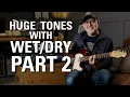 Lagu Get HUGE Guitar Tone with Wet/Dry Part 2, Beyond Wet/Dry